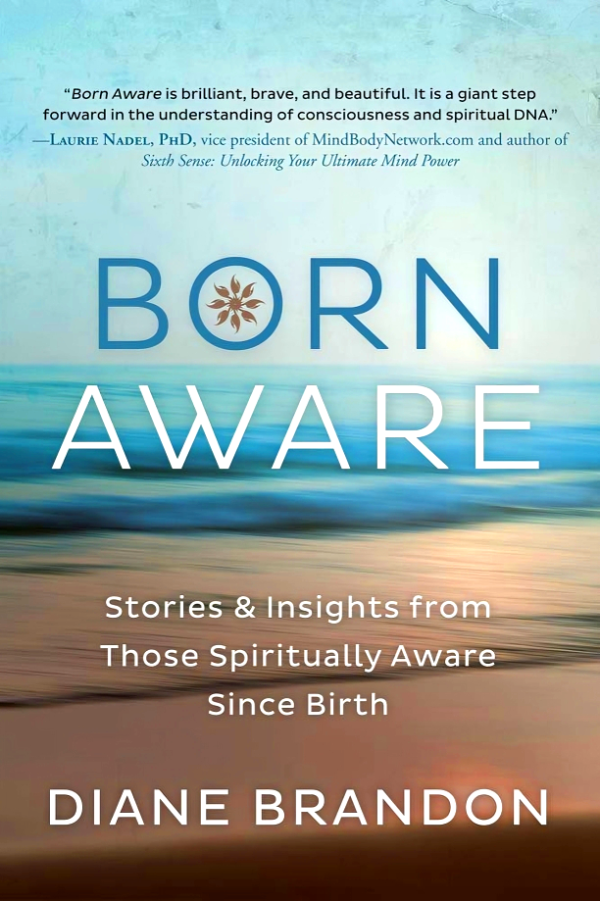 Born Aware: Stories and Insights from Those Spiritually Aware Since Birth For Discount